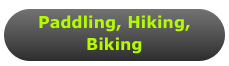 Paddling, Hiking, Biking